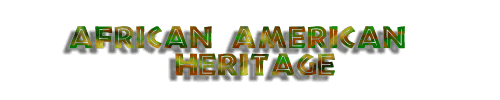 AFRICAN AMERICAN HERITAGE