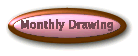 Monthly Drawing